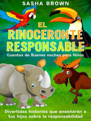 cover image of El Rinoceronte Responsable Cuentos de buenas noches para niños divertidas historias que enseñaran a tus hijos sobre la responsabilidad